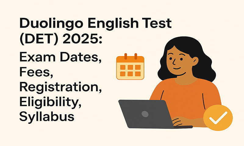 Duolingo English Test (DET) 2025: Exam Dates, Fees, Registration, Eligibility, Syllabus