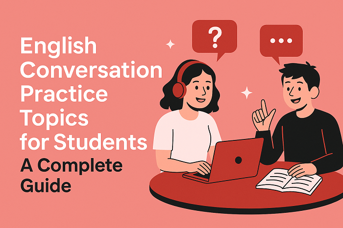 English Conversation Practice Topics for Students: A Complete Guide