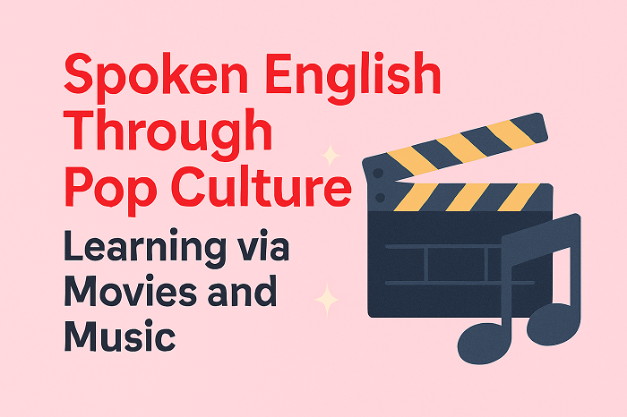 Spoken English Through Pop Culture: Learning via Movies and Music