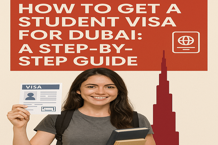 How to Get a Student Visa for Dubai: A Step-by-Step Guide