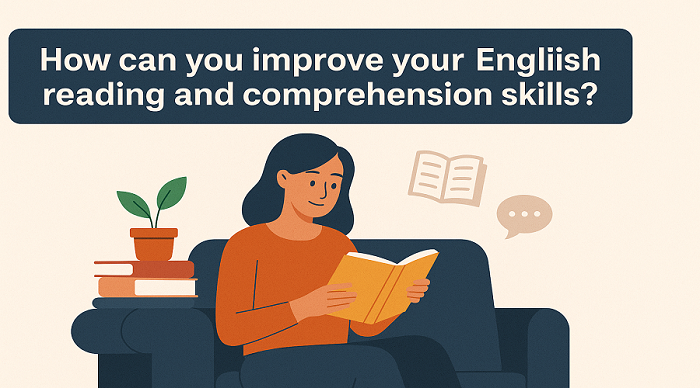 How can you improve your English reading and comprehension skills