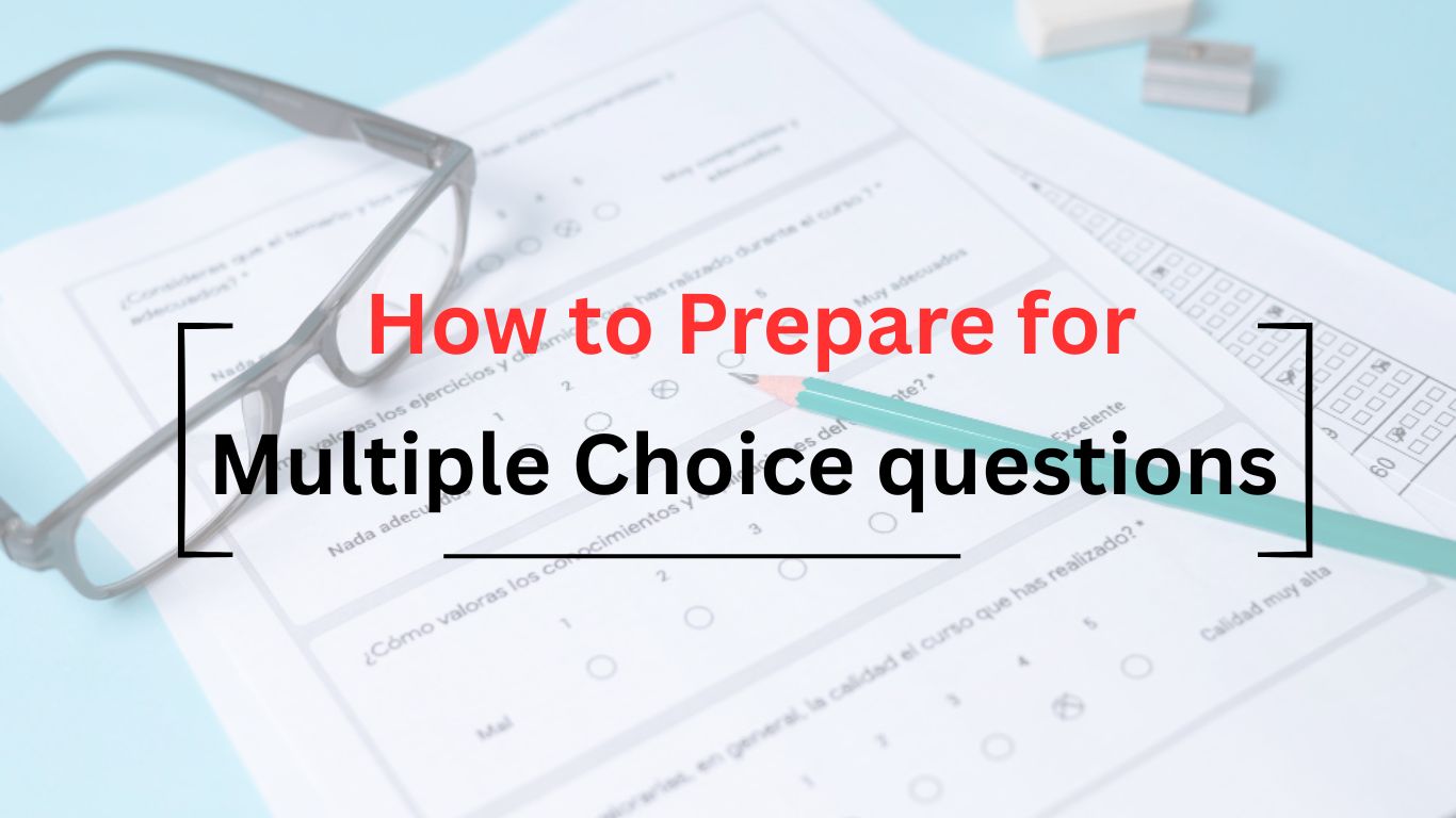 How to Prepare for Multiple Choice questions: Strategies to Maximize Your Score
