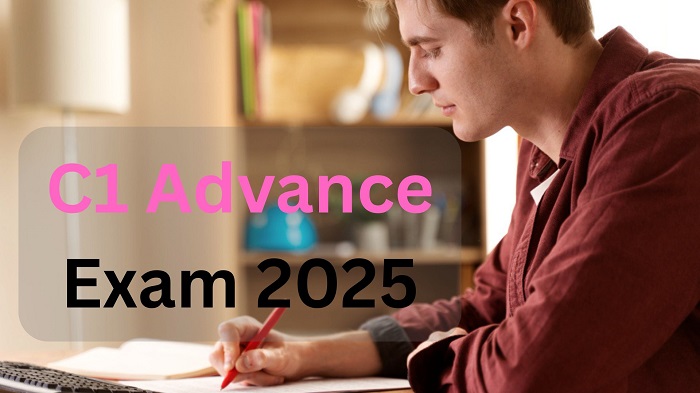 C1 Advance exam(CAE):  Registration, exam pattern, Syllabus, Exam fee, Eligibility, Exam Date