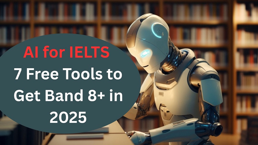 AI for IELTS: 7 Free Tools to Score Band 8+ in 2025