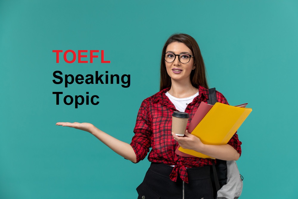 TOEFL Speaking Topic 2025: Overview, Common Errors ans Questions 