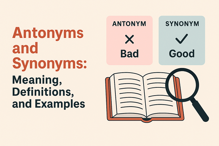 Antonyms and synonyms: Meaning, definitions, and examples