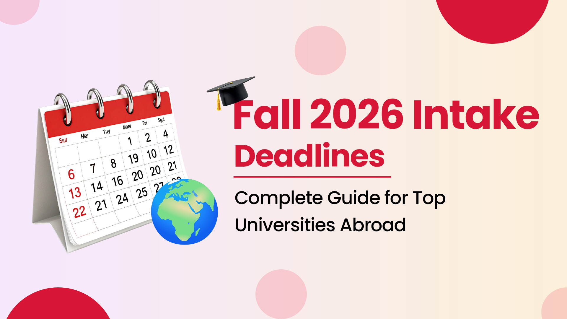 Fall 2025 Intake Deadlines: Complete Guide for Top Universities Abroad