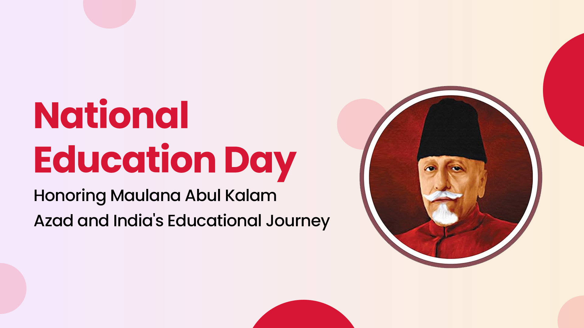 National Education Day: Honoring Maulana Abul Kalam Azad and India's Educational Journey